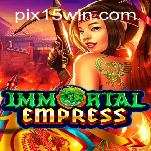 Unveiling the Majestic World of ImmortalEmpress: The Premier Choice on 15Win.com
